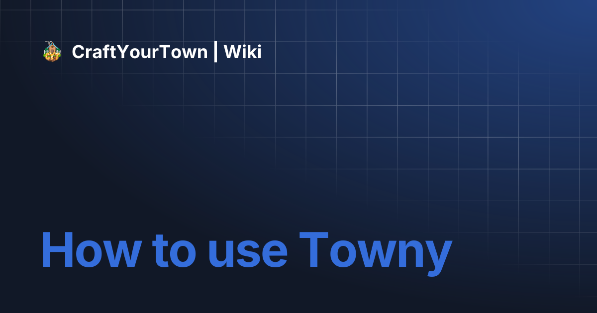 Towny: How to use | CraftYourTown | Wiki